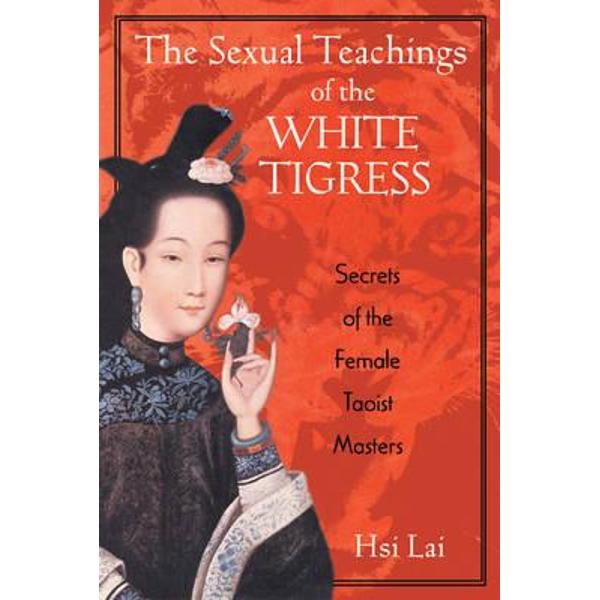 Sexual Teachings of the White Tigress