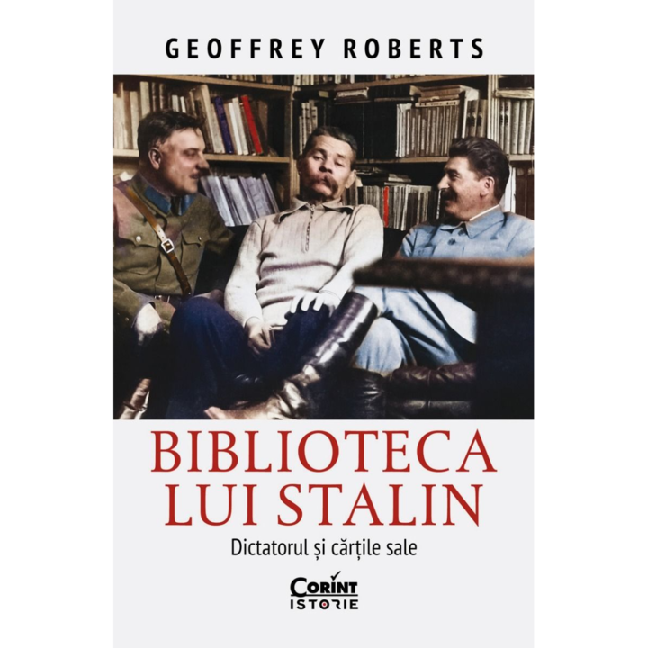 Biblioteca lui Stalin. Dictatorul si cartile sale, Geoffrey Roberts