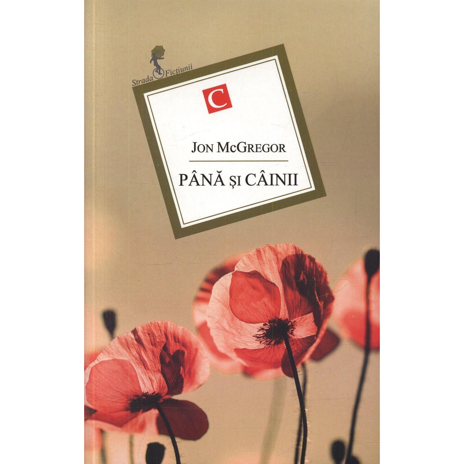 Pana si cainii - Jon McGregor