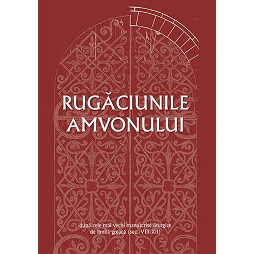 Rugaciunile amvonului dupa cele mai vechi manuscrise liturgice de limba greaca (sec. VIII-XII)