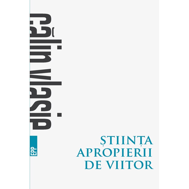 Stiinta Apropierii de viitor (1987-2017) - Calin Vlasie