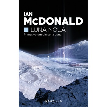 Luna Noua - Ian McDonald Luna Noua - Ian McDonald