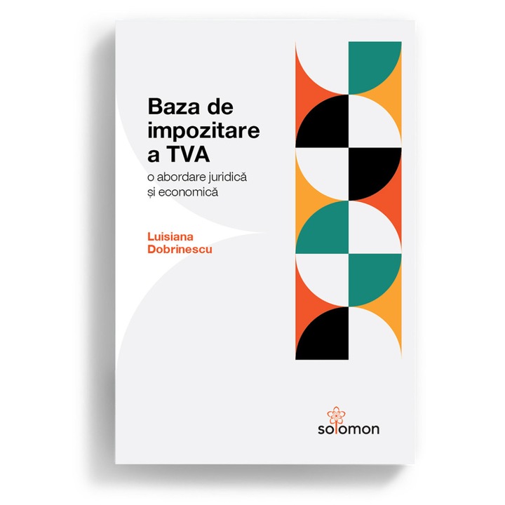 Baza De Impozitare A Tva. O Abordare Juridica Si Economica - Luisiana Dobrinescu