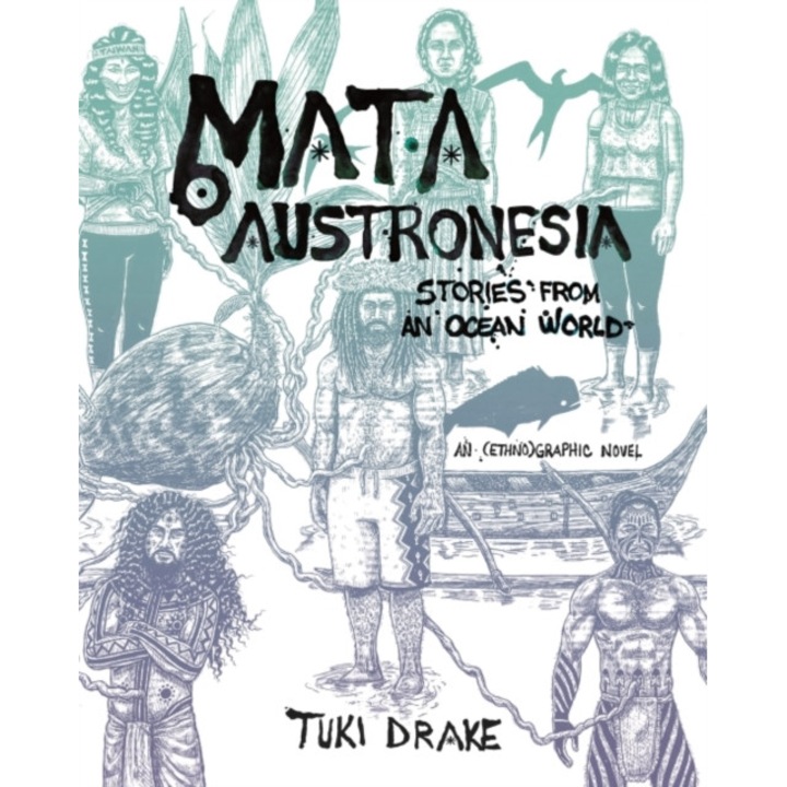Mata Austronesia: Stories from an Ocean World de Tuki Drake