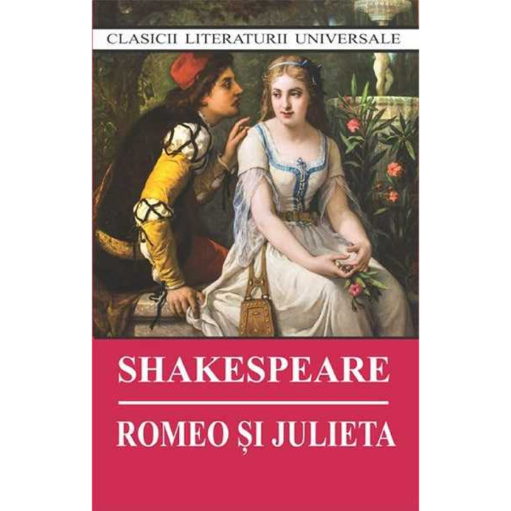 Romeo si Julieta , W.Shakespeare