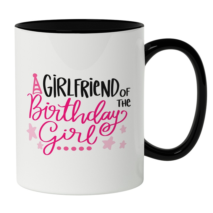 Cana Cu Text Roz In Engleza Girlfriend Of The Birthday Girl, Cea Mai Buna Prietena, Iubitorii De Sarbator Zile Aiversare, 330 ml