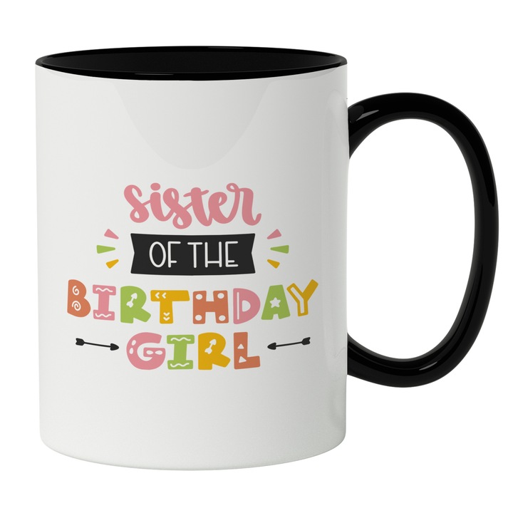 Cana Cu Text Colorat In Engleza Sister Of The Birthday Girl, Surori Si Cele Mai Bune Prietene, Iubitorii De Familie, 330 ml