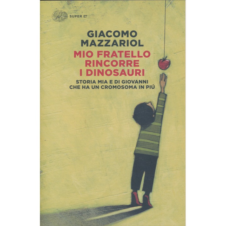 Giacomo Mazzariol: Fratele meu aleargă după dinozauri. O poveste despre mine și Giovanni care are un cromozom în plus