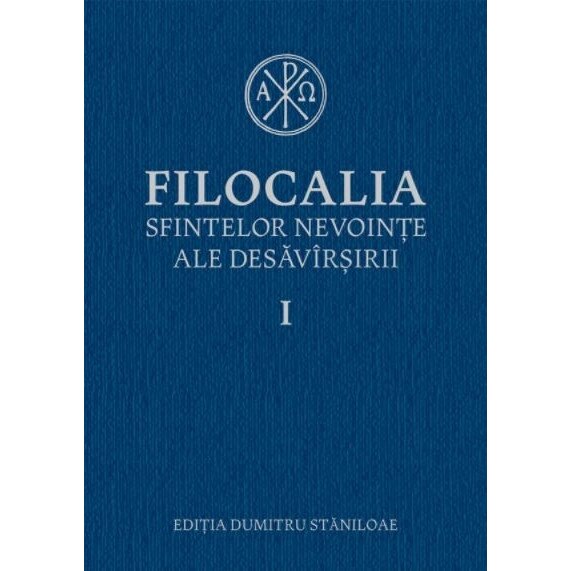 Filocalia sfintelor nevointe ale desavarsirii. Volumul I