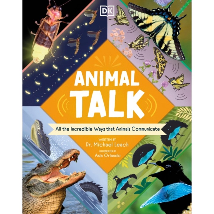 Animal Talk: All the Incredible Ways That Animals Communicate de Michael Leach