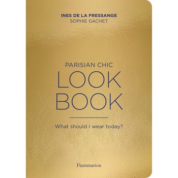 Parisian Chic Look Book - Ines de la Fressange,Sophie Gachet Parisian Chic Look Book - Ines de la Fressange,Sophie Gachet