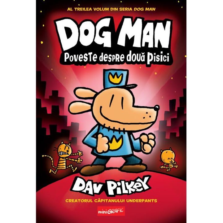 Dog man 3. Poveste despre doua pisici, Dav Pilkey