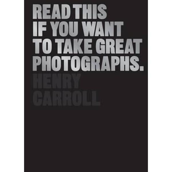 Read This If You Want to Take Great Photographs