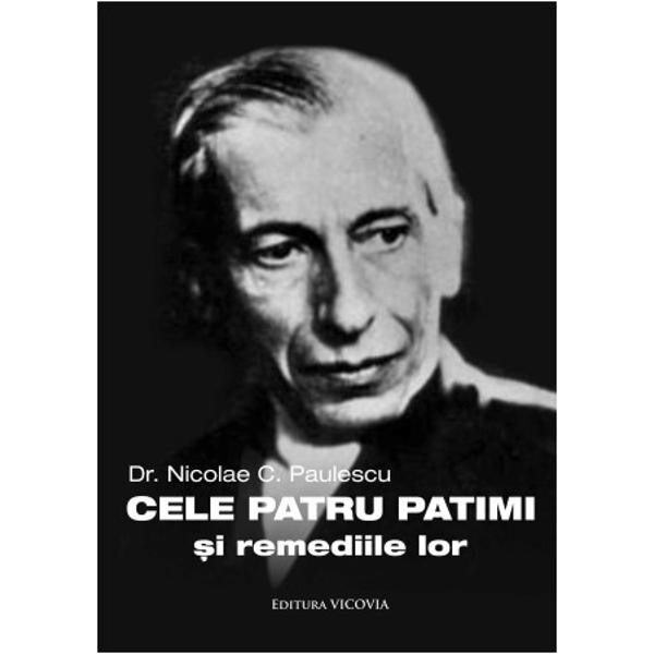 Cele patru patimi si remediile lor - Nicolae C. Paulescu