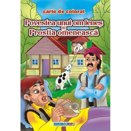 Povestea Unui Om Lenes Si Prostia Omeneasca Carte De Colorat Emag Ro