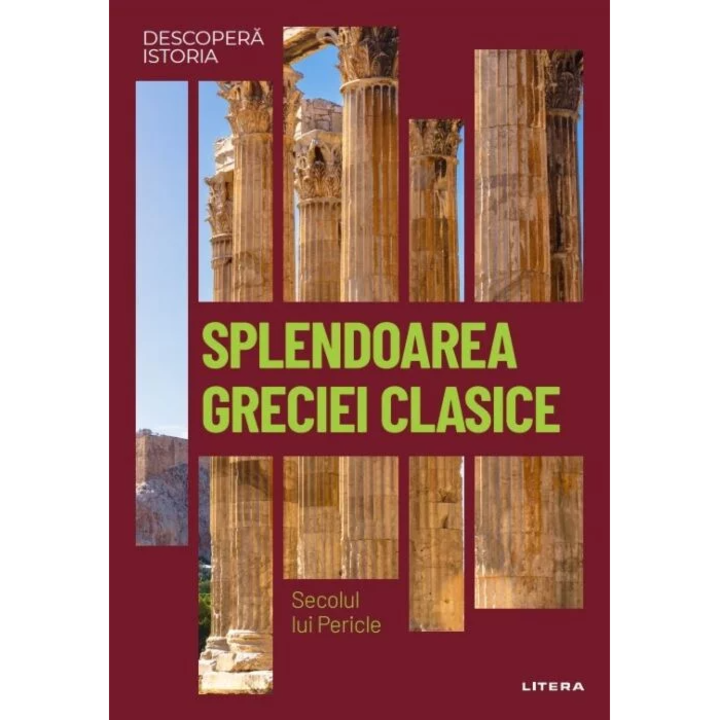 Descopera istoria. Splendoarea Greciei clasice. Secolul lui Pericle