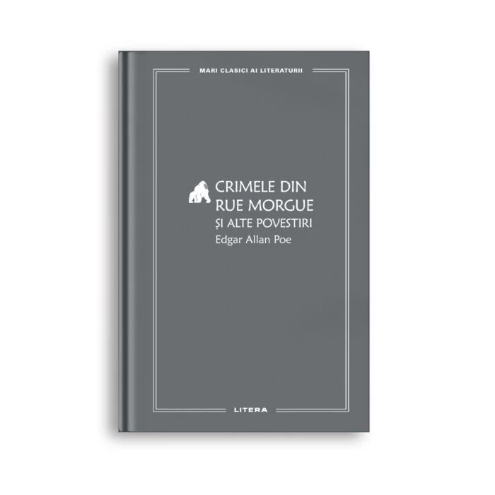 Crimele din Rue Morgue si alte povestiri. Mari clasici ai literaturii, Edgar Allan Poe