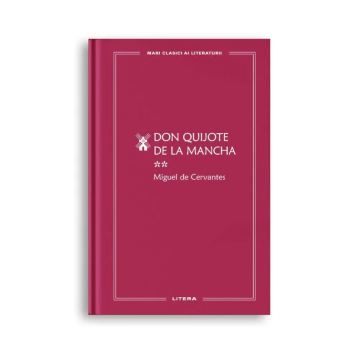 Don Quijote de la Mancha. Volumul 2. Mari clasici ai literaturii, Miguel de Cervantes