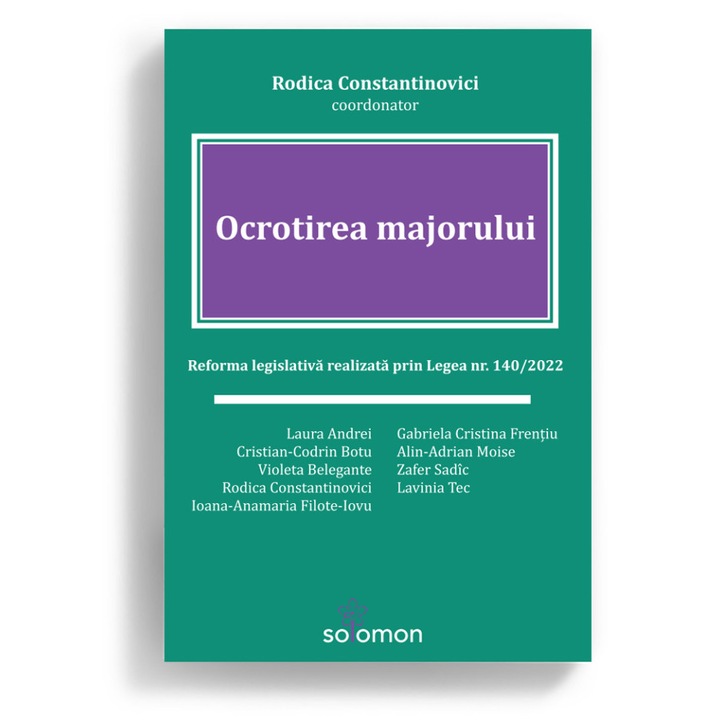 Ocrotirea Majorului. Reforma Legislativa Realizata Prin Legea Nr. 140 Din 2022 - Laura Andrei, Cristian-codrin Botu, Violeta Belegante, Rodica Constantinovici, Ioana-anamaria Filote-iovu