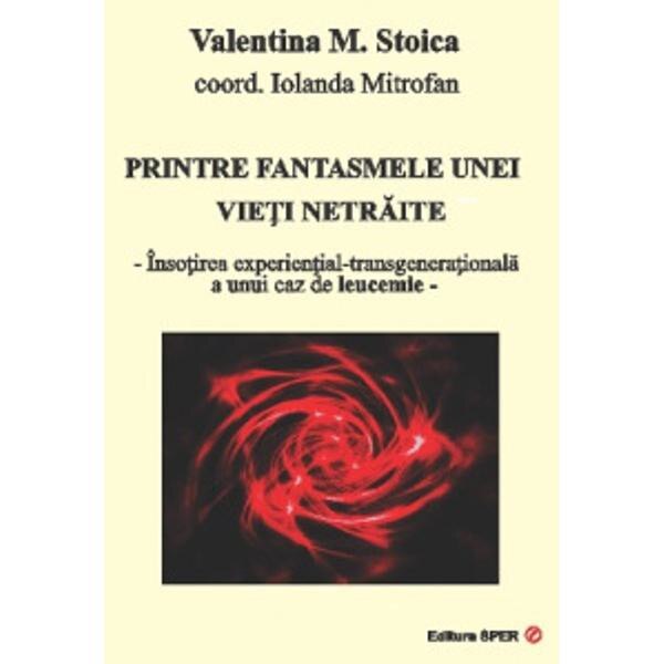 Printre fantasmele unei vieti netraite - Valentina M. Stoica