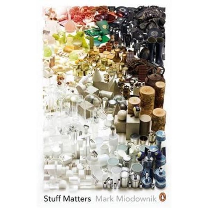 Stuff Matters - Mark Miodownik