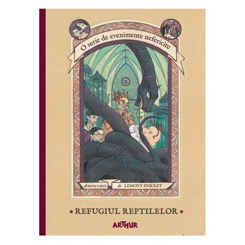 Refugiul Reptilelor - Lemony Snicket Refugiul Reptilelor - Lemony Snicket