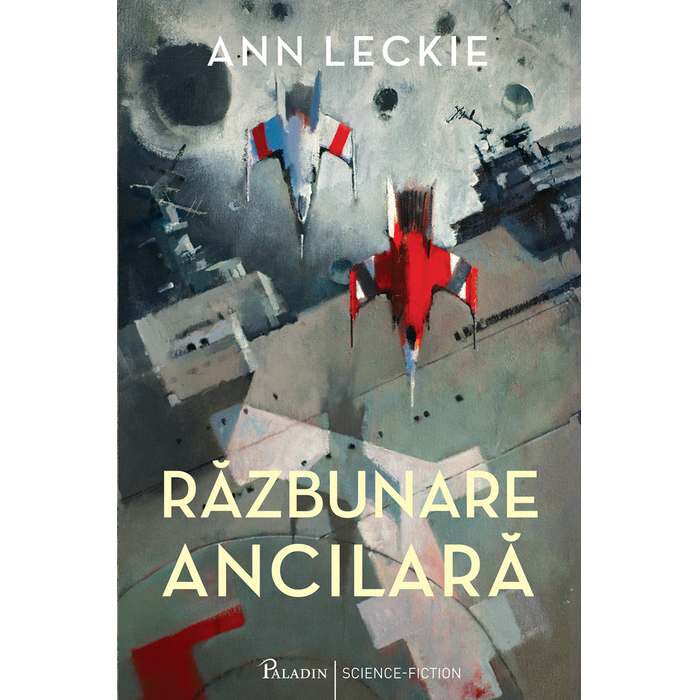 Razbunare Ancilara - Ann Leckie