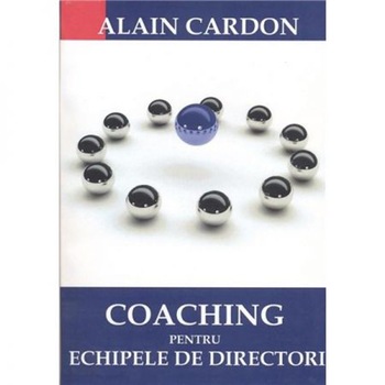 Coaching pentru echipele de directori - Alain Cardon Coaching pentru echipele de directori - Alain Cardon