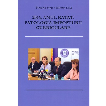2016, anul ratat. Patologia imposturii curriculare - Marian Stas, Iunona Stas 2016, anul ratat. Patologia imposturii curriculare - Marian Stas, Iunona Stas