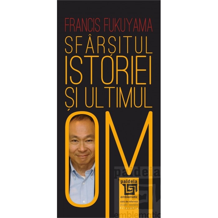 Sfarsitul istoriei si ultimul Om - Francis Fukuyama