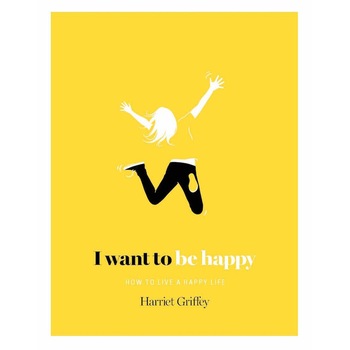 I Want to Be Happy - Harriet Griffey I Want to Be Happy - Harriet Griffey