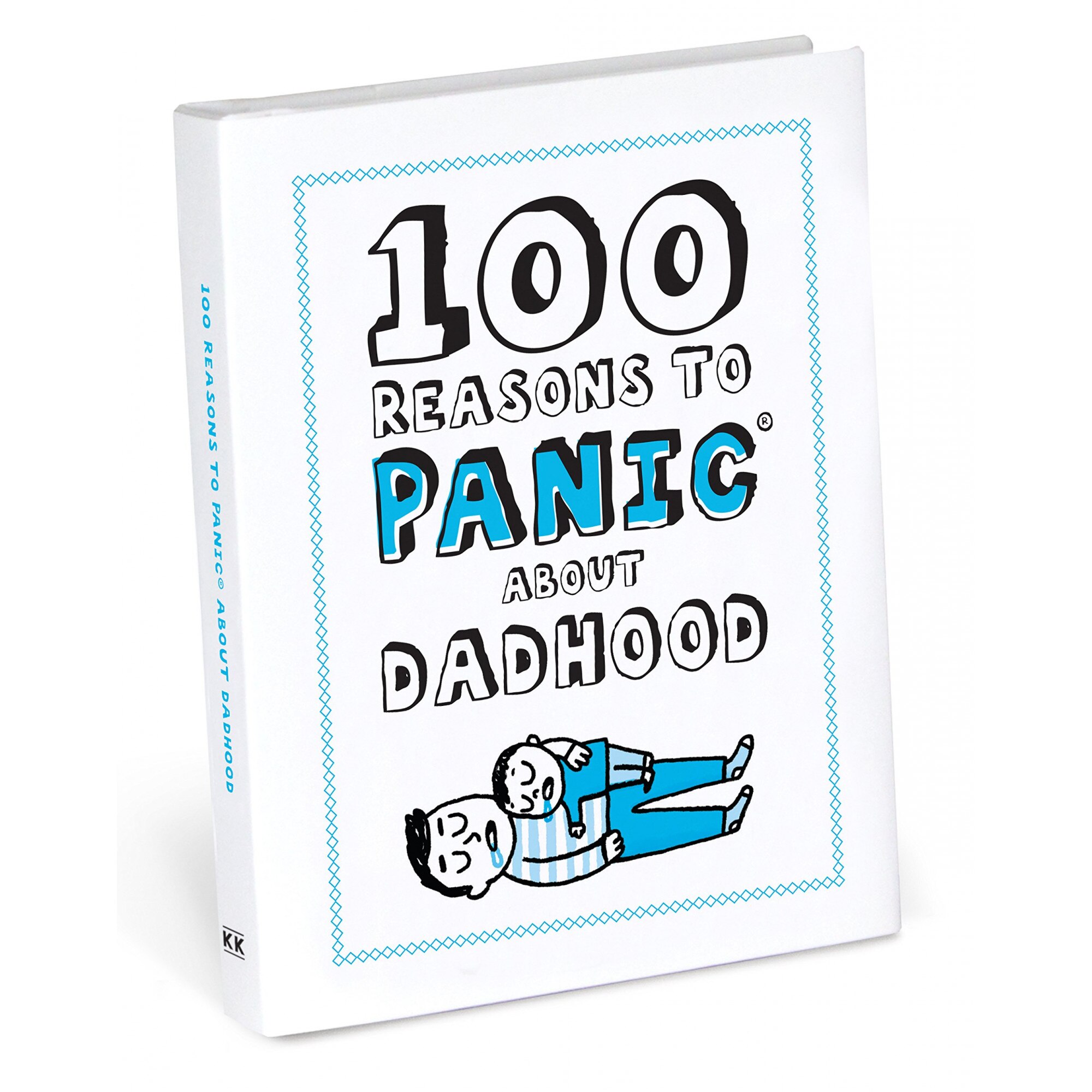 100 Reasons to Panic About Dadhood