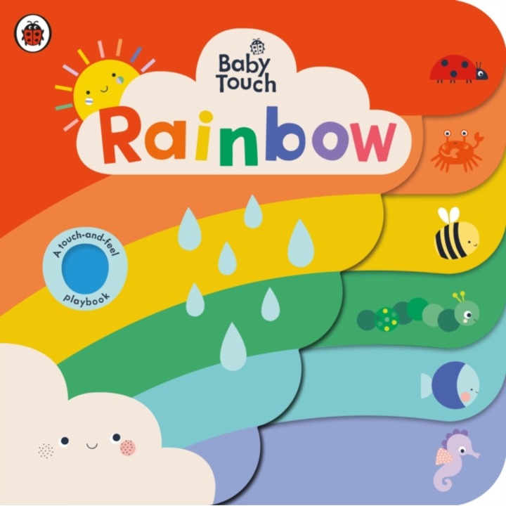 Carte pentru copii, Ladybird, Baby Touch: Rainbow : A touch-and-feel playbook, 0+ ani