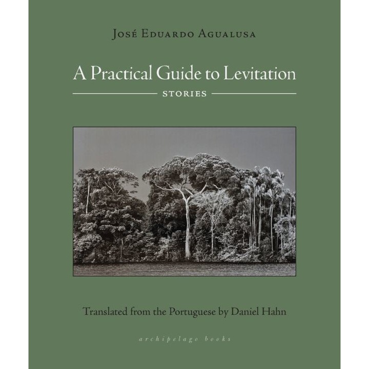 A Practical Guide to Levitation: Stories de Jose Eduardo Agualusa