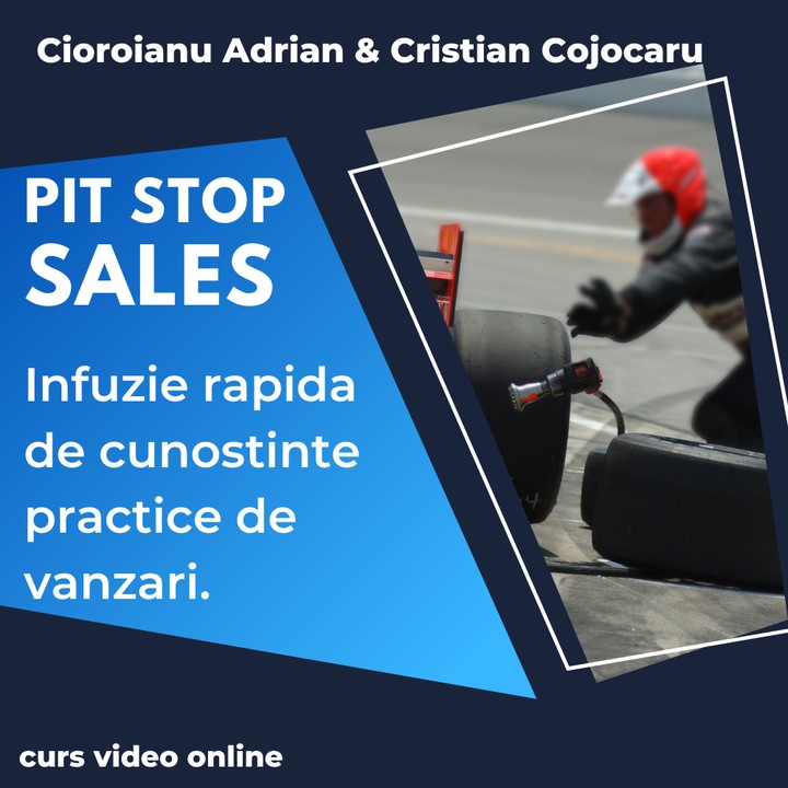 Curs online - Pit Stop Sales - Infuzie rapida de cunostinte practice de vanzari.- Adrian Cioroianu si Cristian Cojocaru