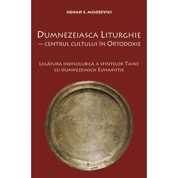 Dumnezeiasca Liturghie - Centrul Cultului in Ortodoxie