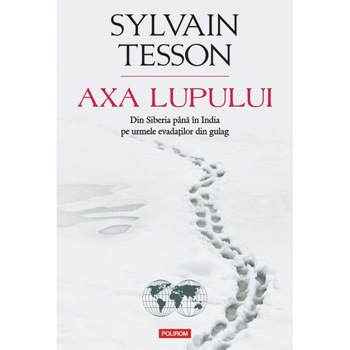 Axa lupului - Sylvain Tesson Axa lupului - Sylvain Tesson