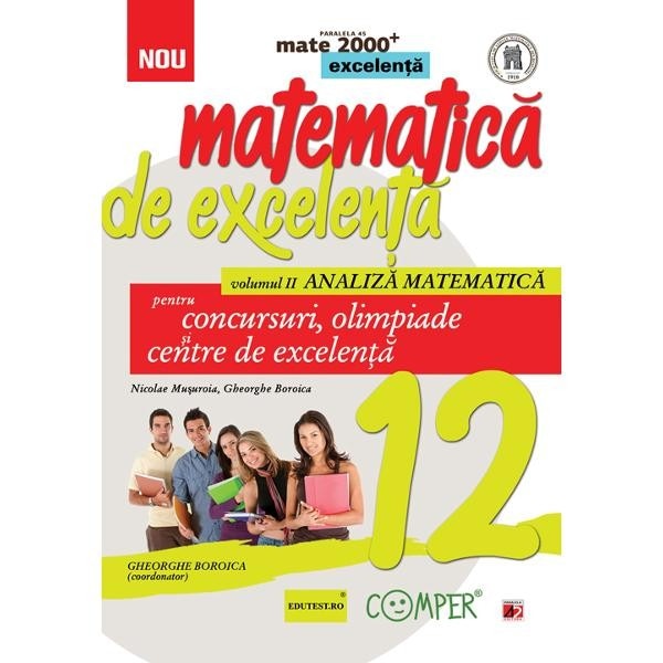 Matematica de excelenta cl a XII-a Vol.2. Analiza pentru concursuri, olimpiade si centre de excelenta - Nicolae Musuroia, Gheorghe Boroica