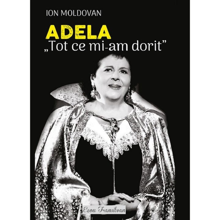 Adela. 'tot Ce Mi-am Dorit' - Ion Moldovan
