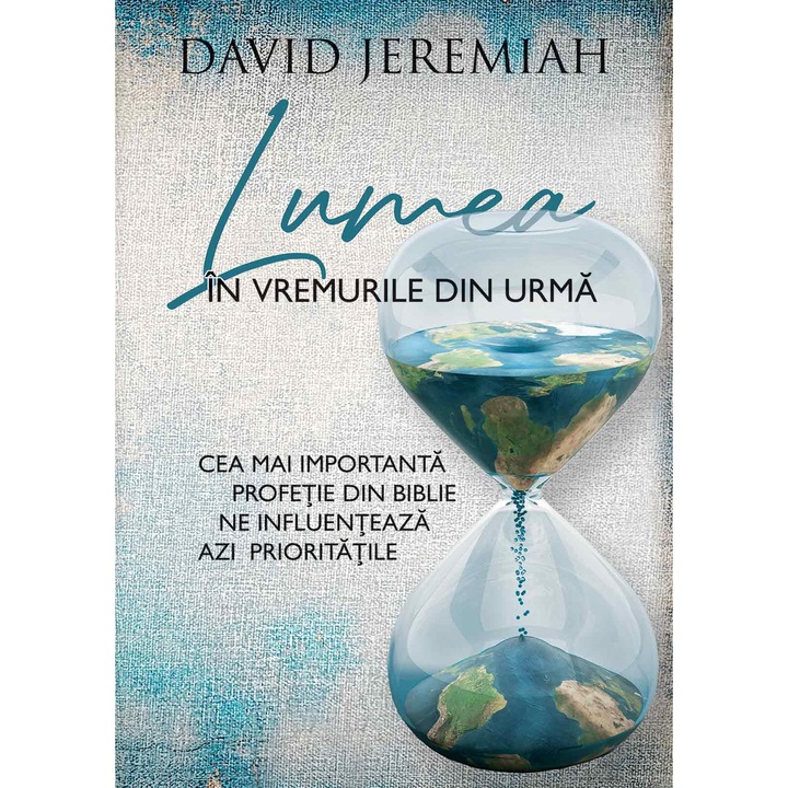 Lumea in vremurile din urma - David Jeremiah