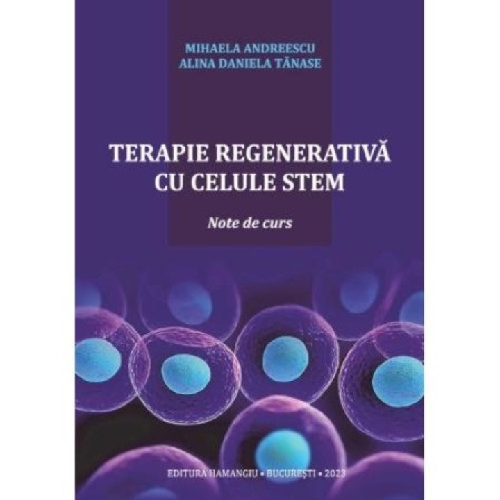 Terapie regenerativa cu celule stem. Note de curs, Mihaela Andreescu