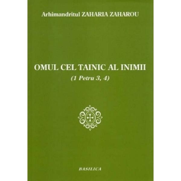 Omul cel tainic al inimii - Arhimandritul Zaharia Zaharou