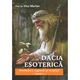 Dacia Esoterica, set doua volume, prof. dr. Vicu Merlan, Editura Daksha