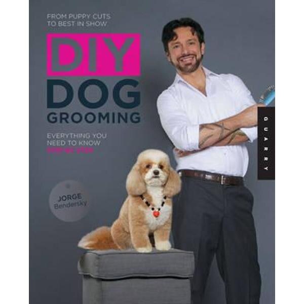 DIY Dog Grooming, from Puppy Cuts to Best in Show