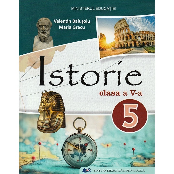Istorie - Clasa 5 - Manual - Valentin Balutoiu, Maria Grecu