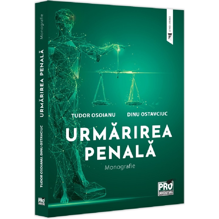 Urmarirea Penala. Monografie - Tudor Osoianu, Dinu Ostavciuc