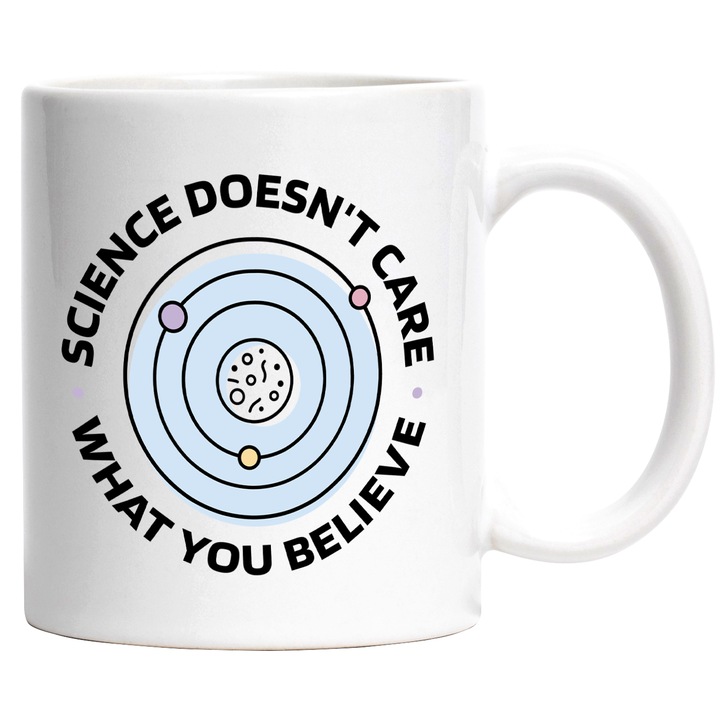 Cana Cu mesaj Motivational In Engleza "Science Doesn't Care", Ceramica, 330 ml, Multicolor cu maner Alb
