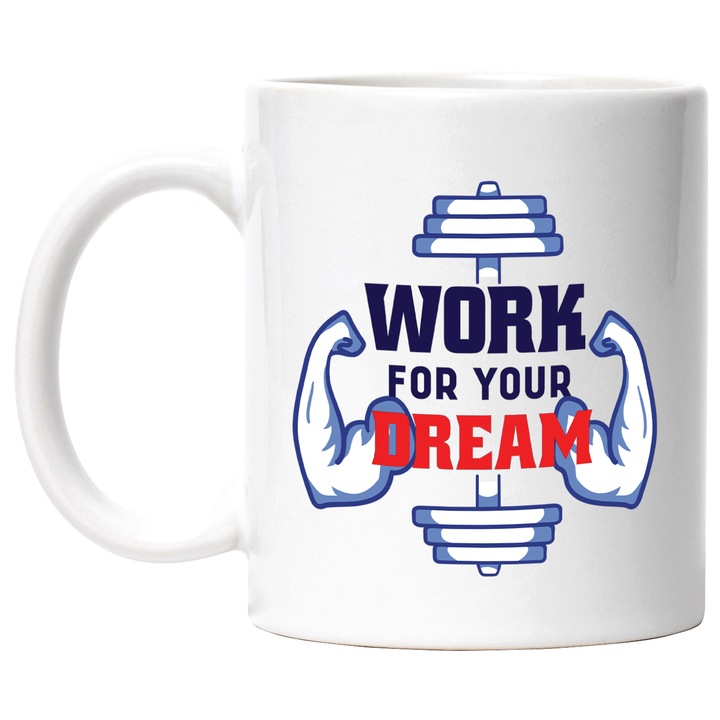 Cana Cu Mesaj Motivational "Work For Your Dream", Ceramica, 330 ml, Albastru, Rosu cu maner Alb