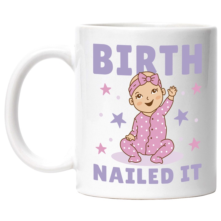 Cana Pentru Noile Mame, Birth Nailed It, Copil, 330 ml, Multicolor cu maner Alb