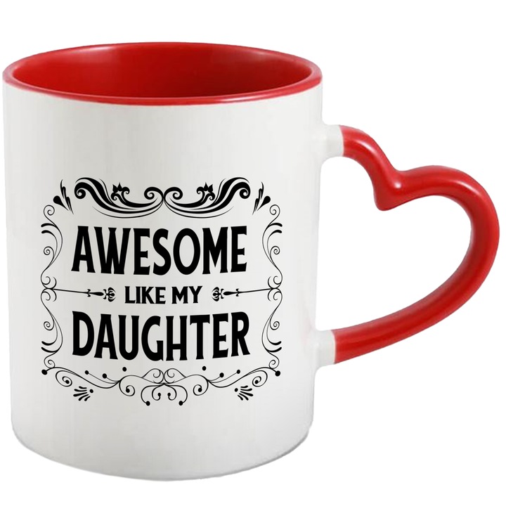 Cana pentru Cea Mai Buna Fiica, cu Mesajul Motivational in Engleza Awesome Like My Daughter, Ceramica, 330 ml, Alb, Negru cu maner Inima Rosie